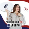 Pronounce like a Pro in English